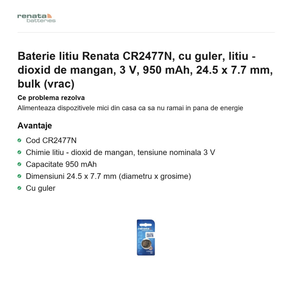 Baterie litiu Renata CR2477N, cu guler, litiu - dioxid de mangan, 3 V, 950 mAh, 24.5 x 7.7 mm, bulk (vrac) [2]