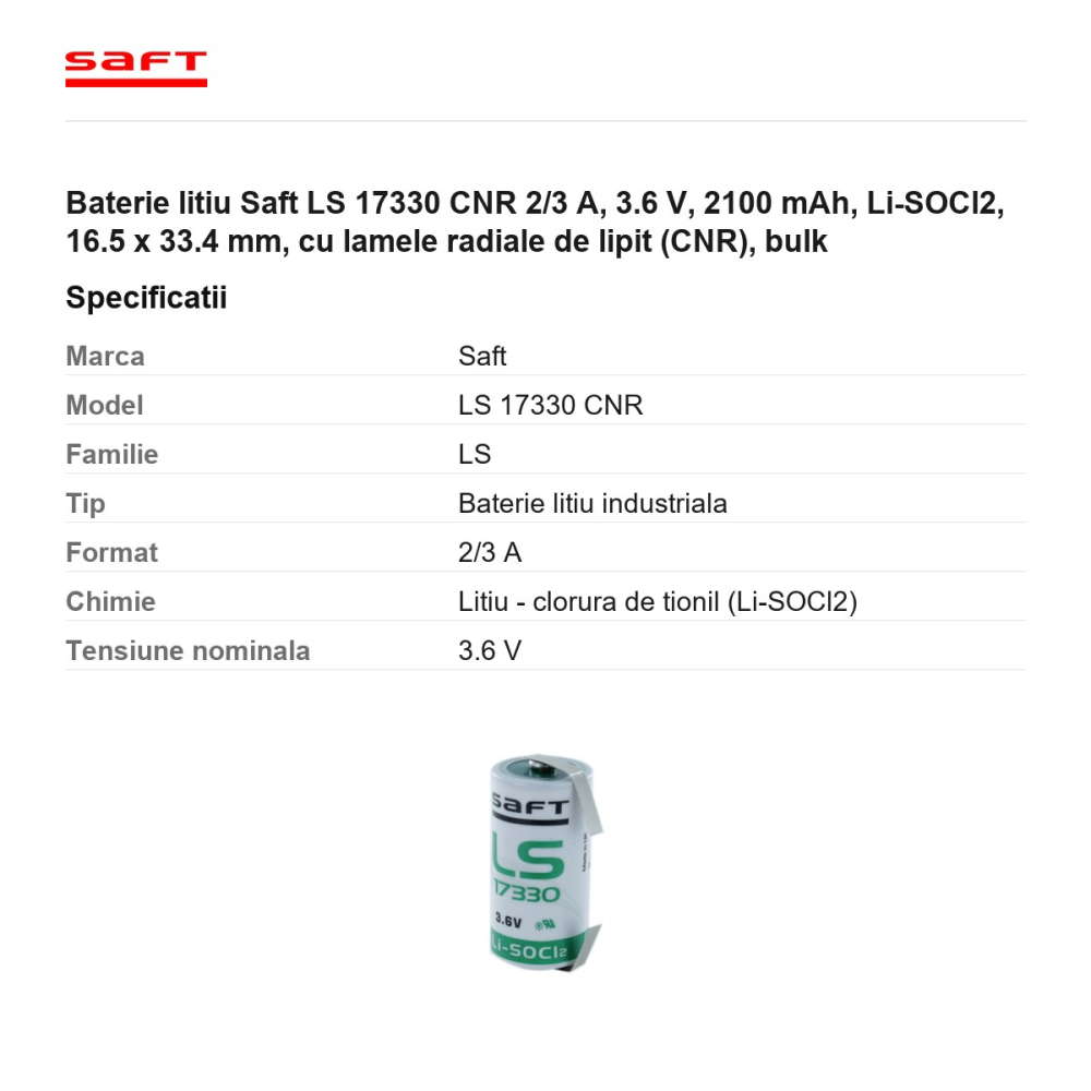 Baterie litiu Saft LS 17330 CNR 2/3 A, 3.6 V, 2100 mAh, Li-SOCl2, 16.5 x 33.4 mm, cu lamele radiale de lipit (CNR), bulk [3]