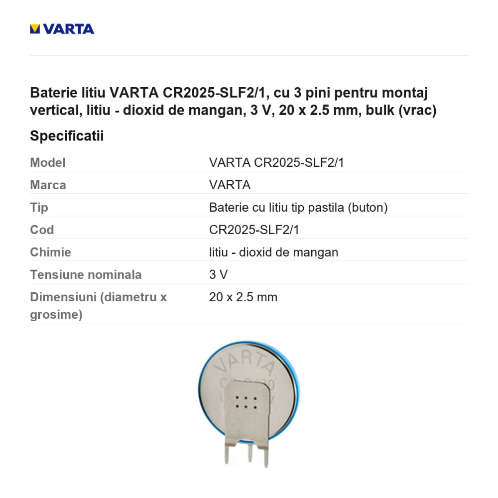 Baterie litiu VARTA CR2025-SLF2/1, cu 3 pini pentru montaj vertical, litiu - dioxid de mangan, 3 V, 20 x 2.5 mm, bulk (vrac) [3]
