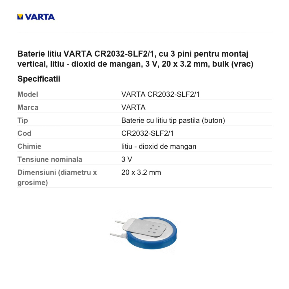 Baterie litiu VARTA CR2032-SLF2/1, cu 3 pini pentru montaj vertical, litiu - dioxid de mangan, 3 V, 20 x 3.2 mm, bulk (vrac) [3]