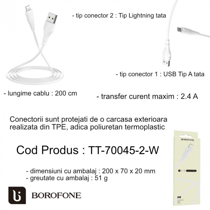 Cablu de date si alimentare, Borofone 70045 BX18, 2.4 A, conector USB Tip A tata la conector Tip Lightning, lungime 200 cm, alb [9]