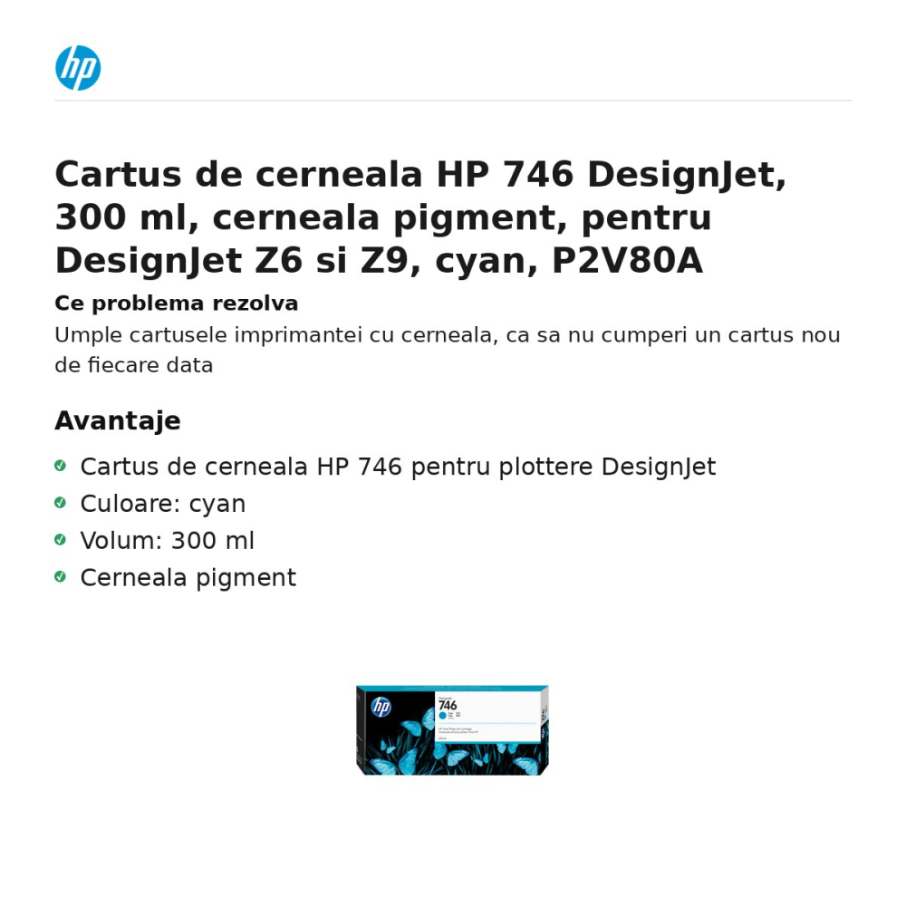 Cartus de cerneala HP 746 DesignJet, 300 ml, cerneala pigment, pentru DesignJet Z6 si Z9, cyan, P2V80A [2]