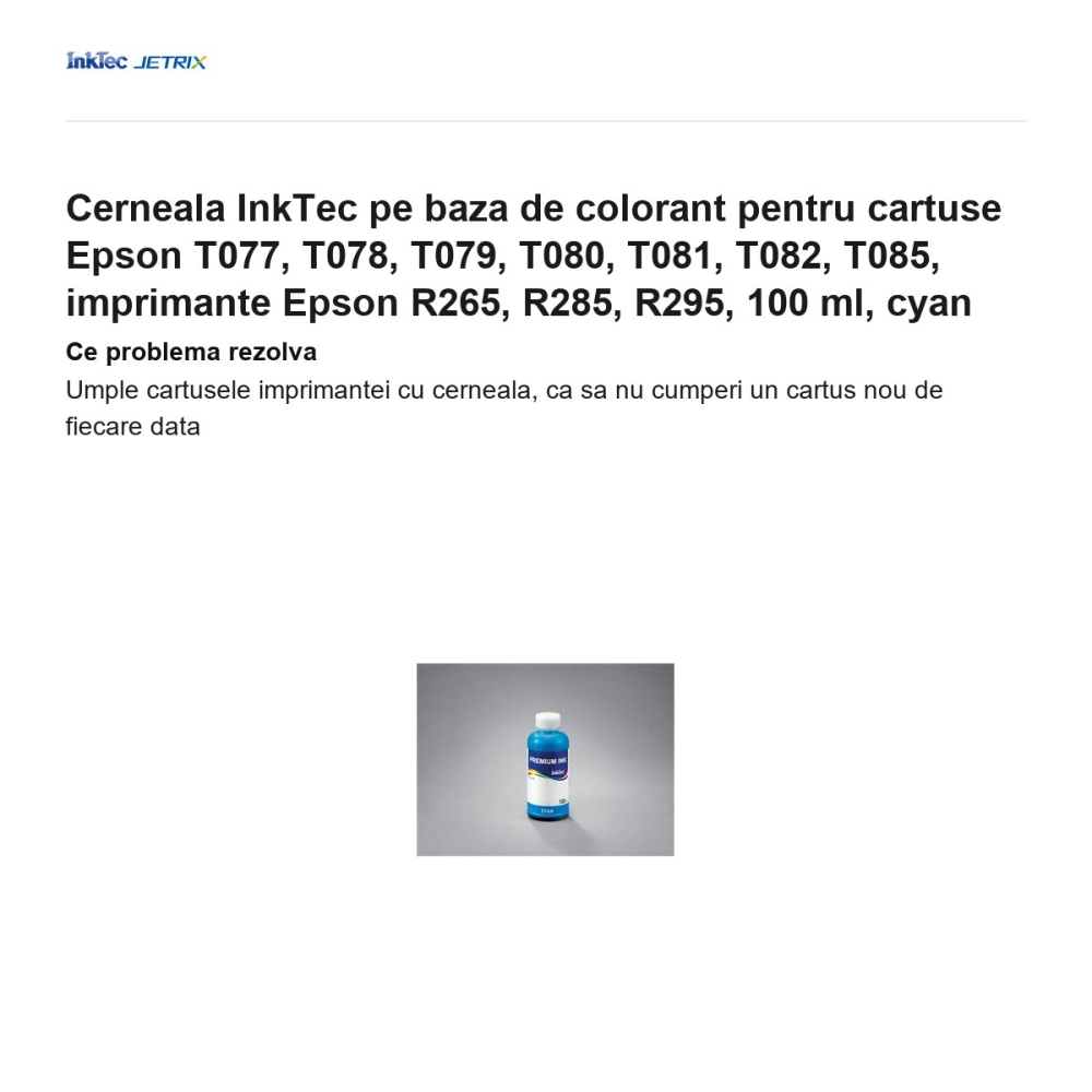 Cerneala InkTec pe baza de colorant pentru cartuse Epson T077, T078, T079, T080, T081, T082, T085, imprimante Epson R265, R285, R295, 100 ml, cyan [2]