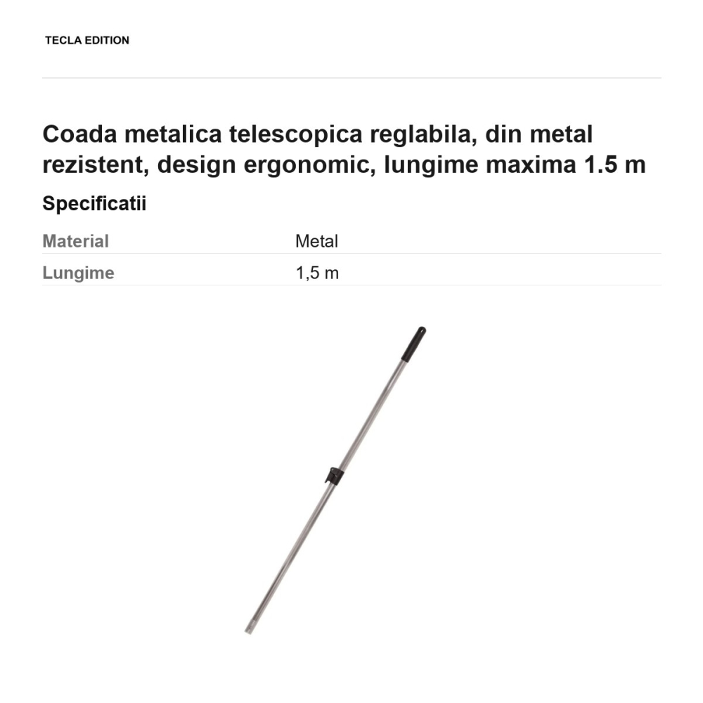 Coada metalica telescopica reglabila, din metal rezistent, design ergonomic, lungime maxima 1.5 m [3]
