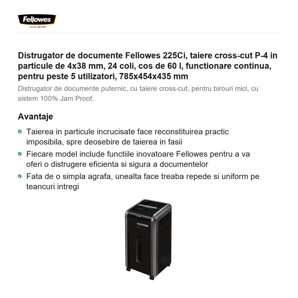 Distrugator de documente Fellowes 225Ci, taiere cross-cut P-4 in particule de 4x38 mm, 24 coli, cos de 60 l, functionare continua, pentru peste 5 utilizatori, 785x454x435 mm [2]