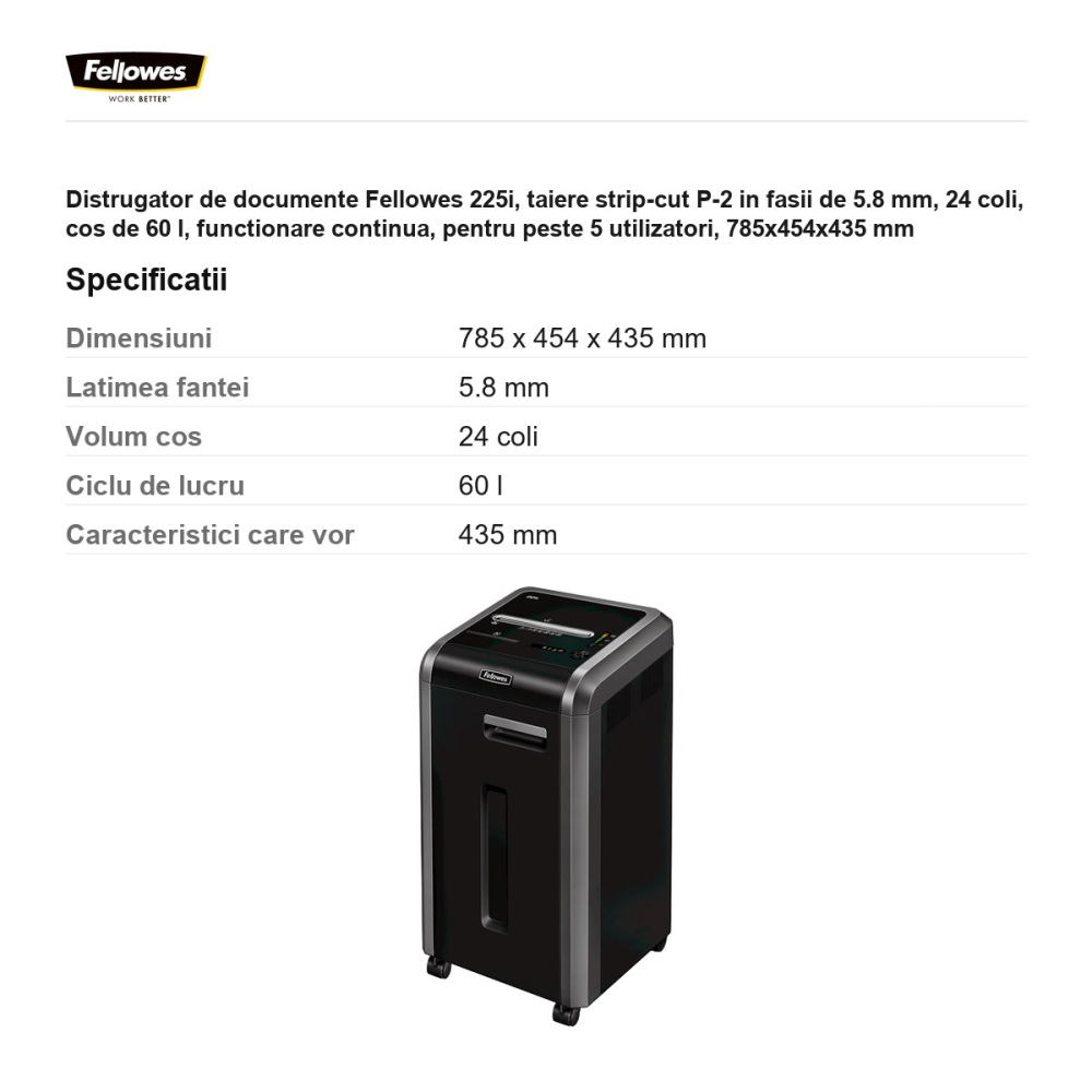 Distrugator de documente Fellowes 225i, taiere strip-cut P-2 in fasii de 5.8 mm, 24 coli, cos de 60 l, functionare continua, pentru peste 5 utilizatori, 785x454x435 mm [3]