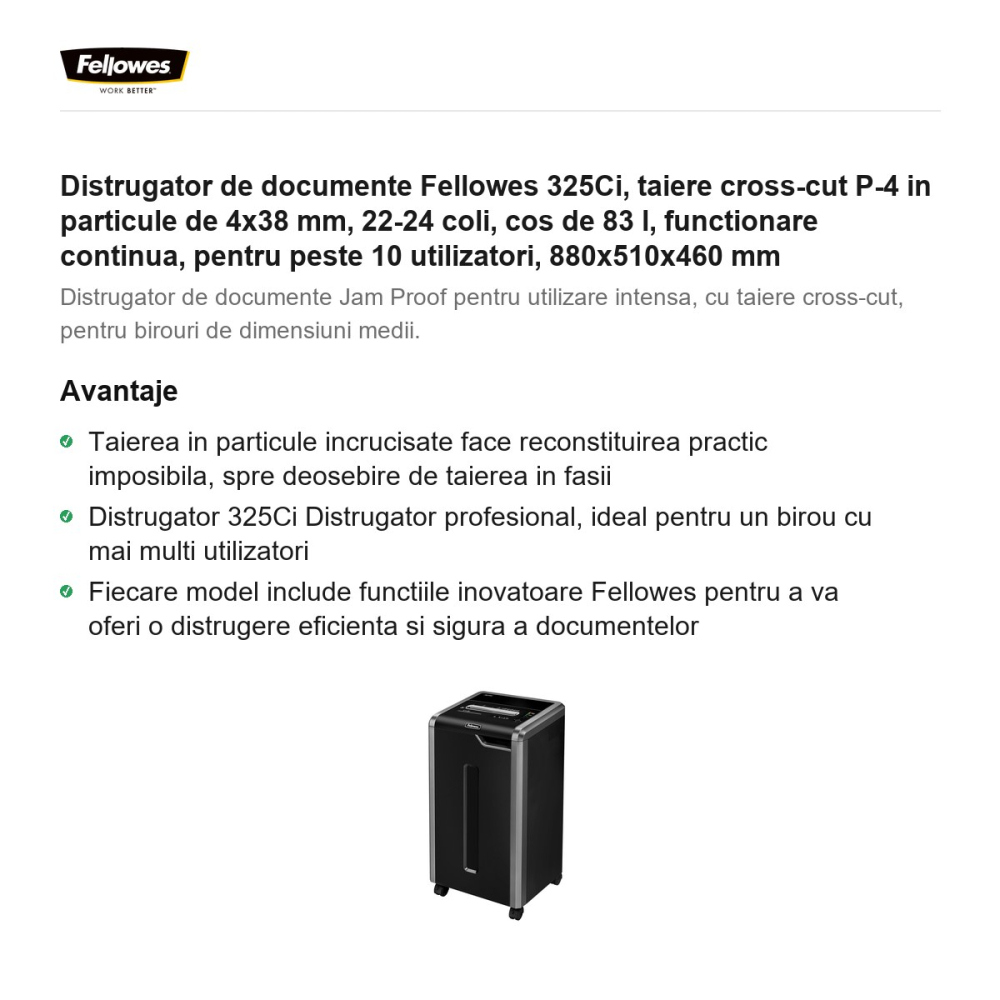Distrugator de documente Fellowes 325Ci, taiere cross-cut P-4 in particule de 4x38 mm, 22-24 coli, cos de 83 l, functionare continua, pentru peste 10 utilizatori, 880x510x460 mm [2]