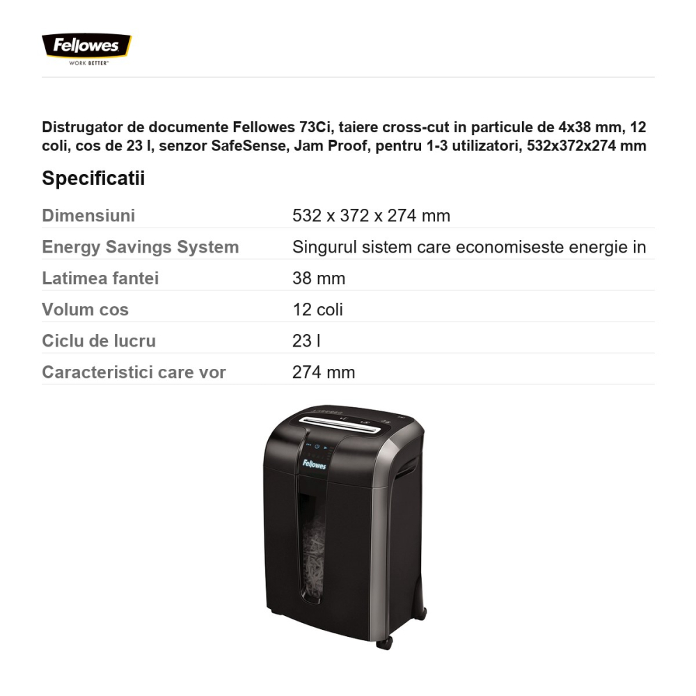 Distrugator de documente Fellowes 73Ci, taiere cross-cut in particule de 4x38 mm, 12 coli, cos de 23 l, senzor SafeSense, Jam Proof, pentru 1-3 utilizatori, 532x372x274 mm [3]