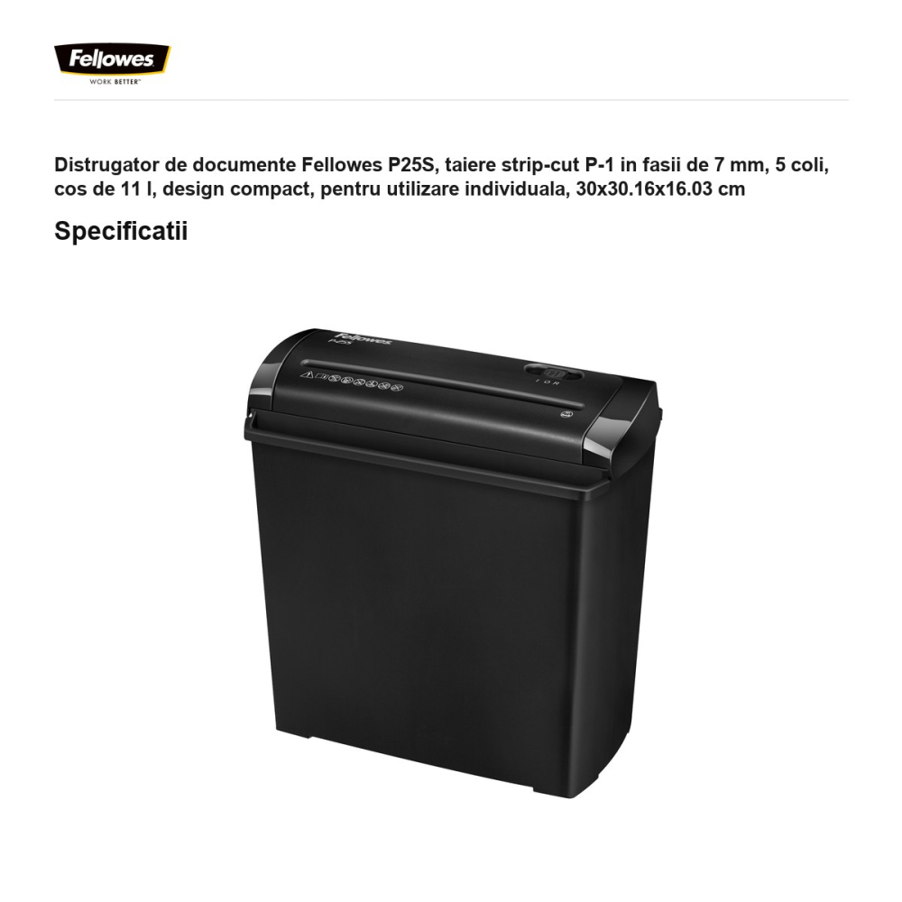 Distrugator de documente Fellowes P25S, taiere strip-cut P-1 in fasii de 7 mm, 5 coli, cos de 11 l, design compact, pentru utilizare individuala, 30x30.16x16.03 cm [3]