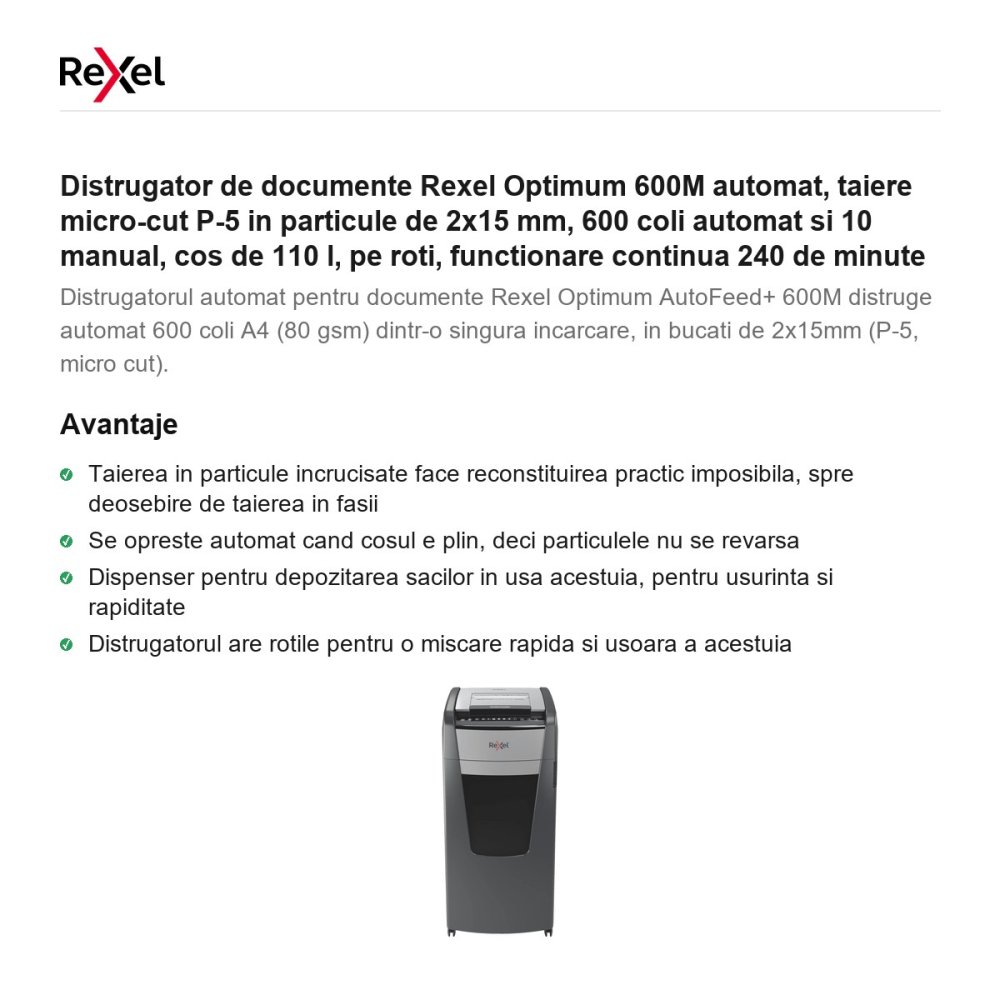 Distrugator de documente Rexel Optimum 600M automat, taiere micro-cut P-5 in particule de 2x15 mm, 600 coli automat si 10 manual, cos de 110 l, pe roti, functionare continua 240 de minute [2]
