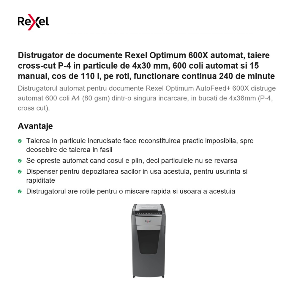 Distrugator de documente Rexel Optimum 600X automat, taiere cross-cut P-4 in particule de 4x30 mm, 600 coli automat si 15 manual, cos de 110 l, pe roti, functionare continua 240 de minute [2]