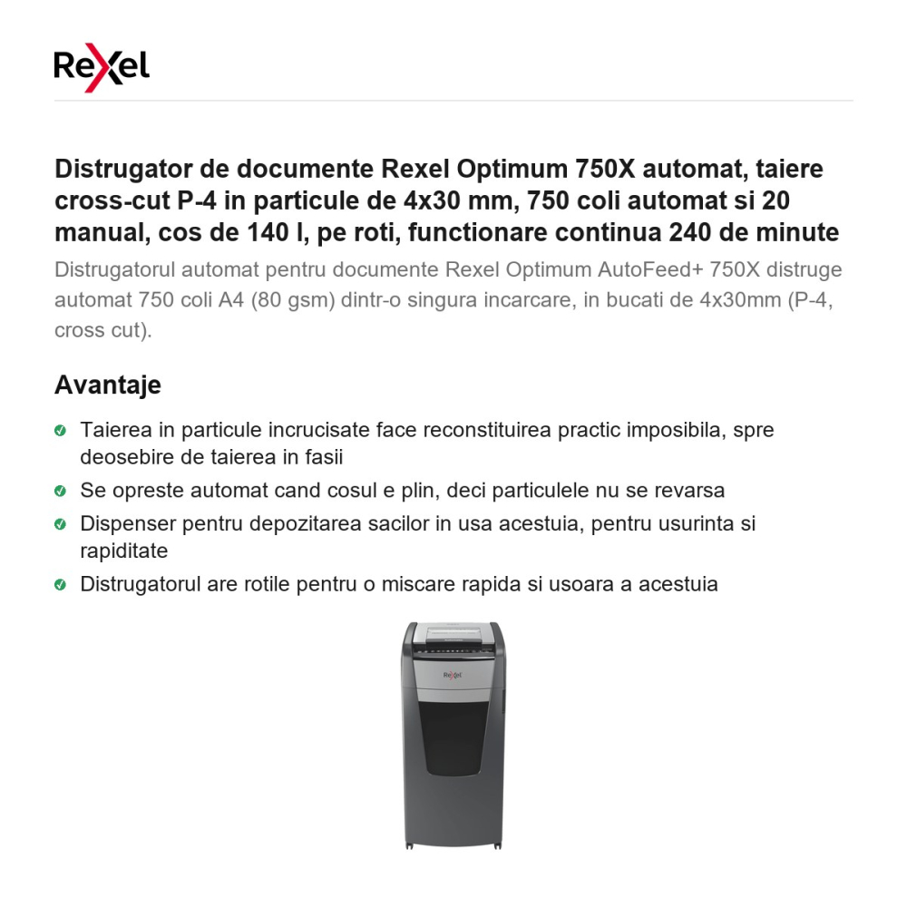 Distrugator de documente Rexel Optimum 750X automat, taiere cross-cut P-4 in particule de 4x30 mm, 750 coli automat si 20 manual, cos de 140 l, pe roti, functionare continua 240 de minute [2]