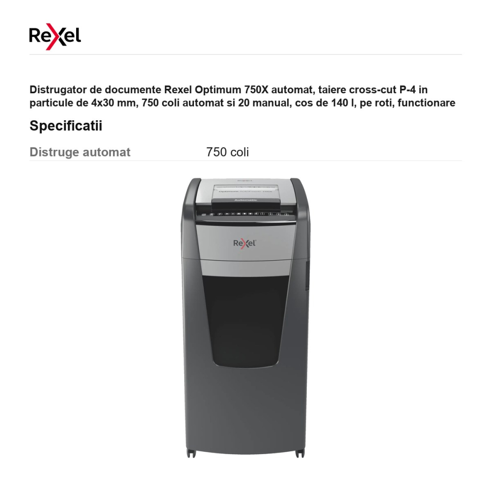 Distrugator de documente Rexel Optimum 750X automat, taiere cross-cut P-4 in particule de 4x30 mm, 750 coli automat si 20 manual, cos de 140 l, pe roti, functionare continua 240 de minute [3]