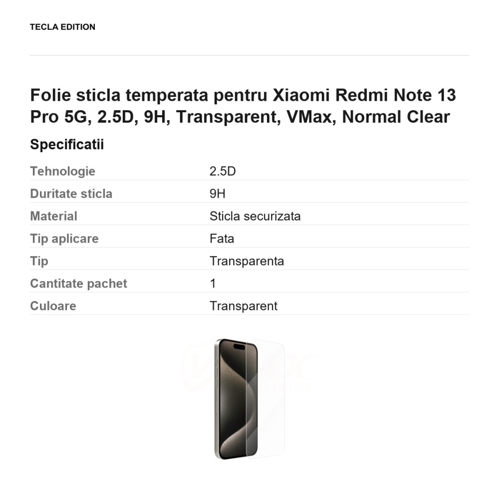Folie sticla temperata pentru Xiaomi Redmi Note 13 Pro 5G, 2.5D, 9H, Transparent, VMax, Normal Clear [3]