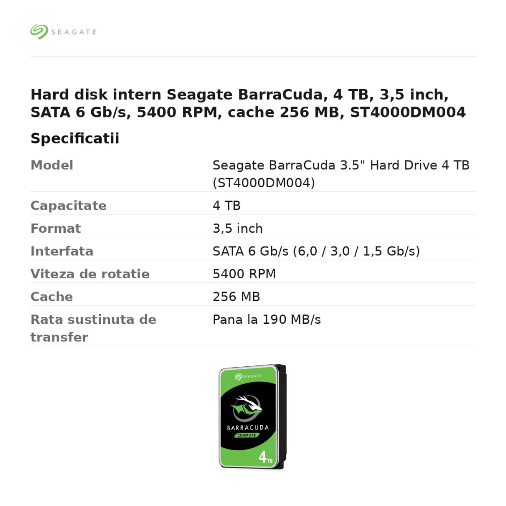 Hard disk intern Seagate BarraCuda, 4 TB, 3,5 inch, SATA 6 Gb/s, 5400 RPM, cache 256 MB, ST4000DM004 [3]