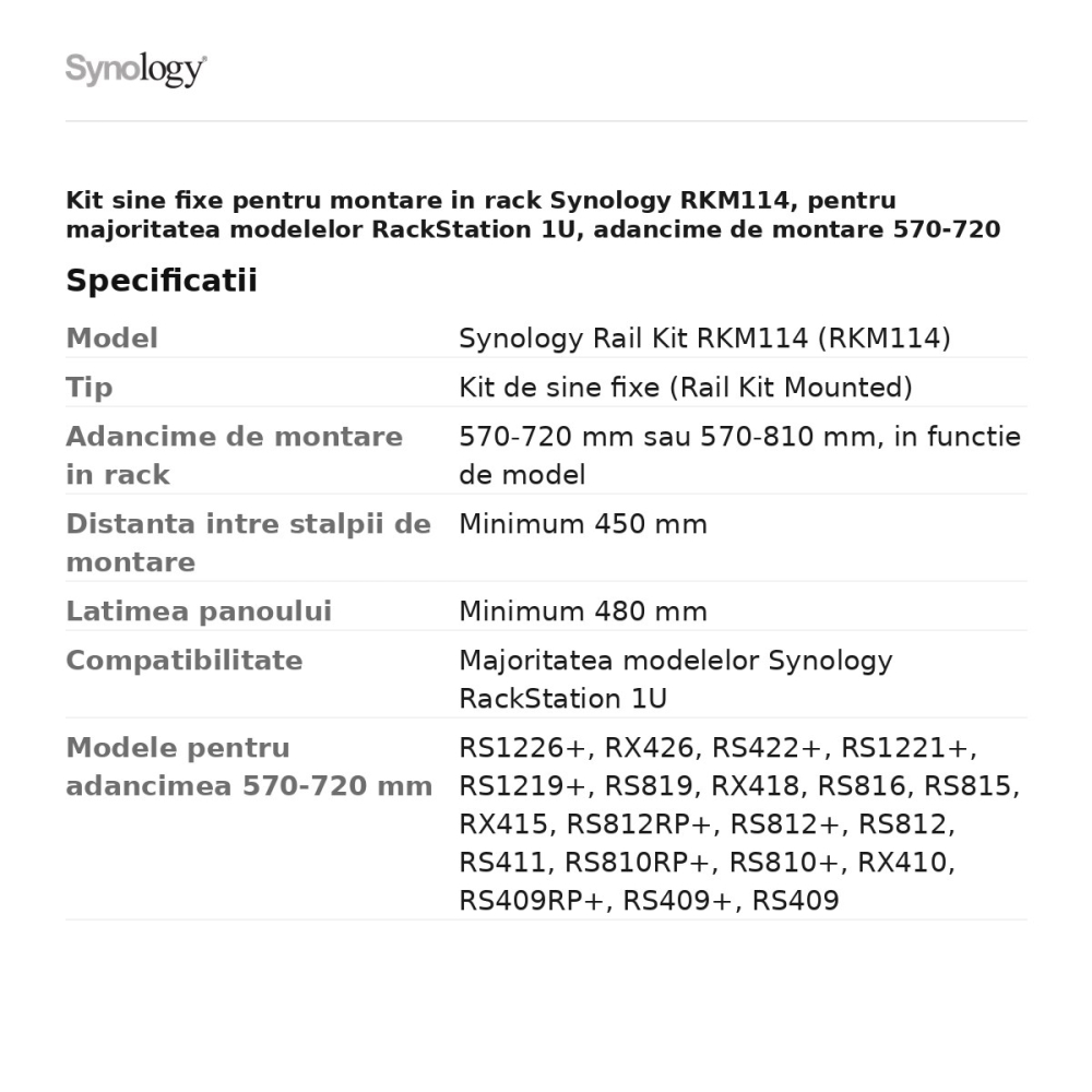 Kit sine fixe pentru montare in rack Synology RKM114, pentru majoritatea modelelor RackStation 1U, adancime de montare 570-720 mm sau 570-810 mm in functie de model, 2 sine si 8 suruburi [3]