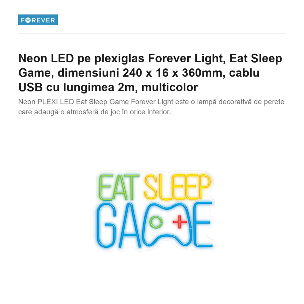 Neon LED pe plexiglas Forever Light, Eat Sleep Game, dimensiuni 240 x 16 x 360mm, cablu USB cu lungimea 2m, multicolor [2]