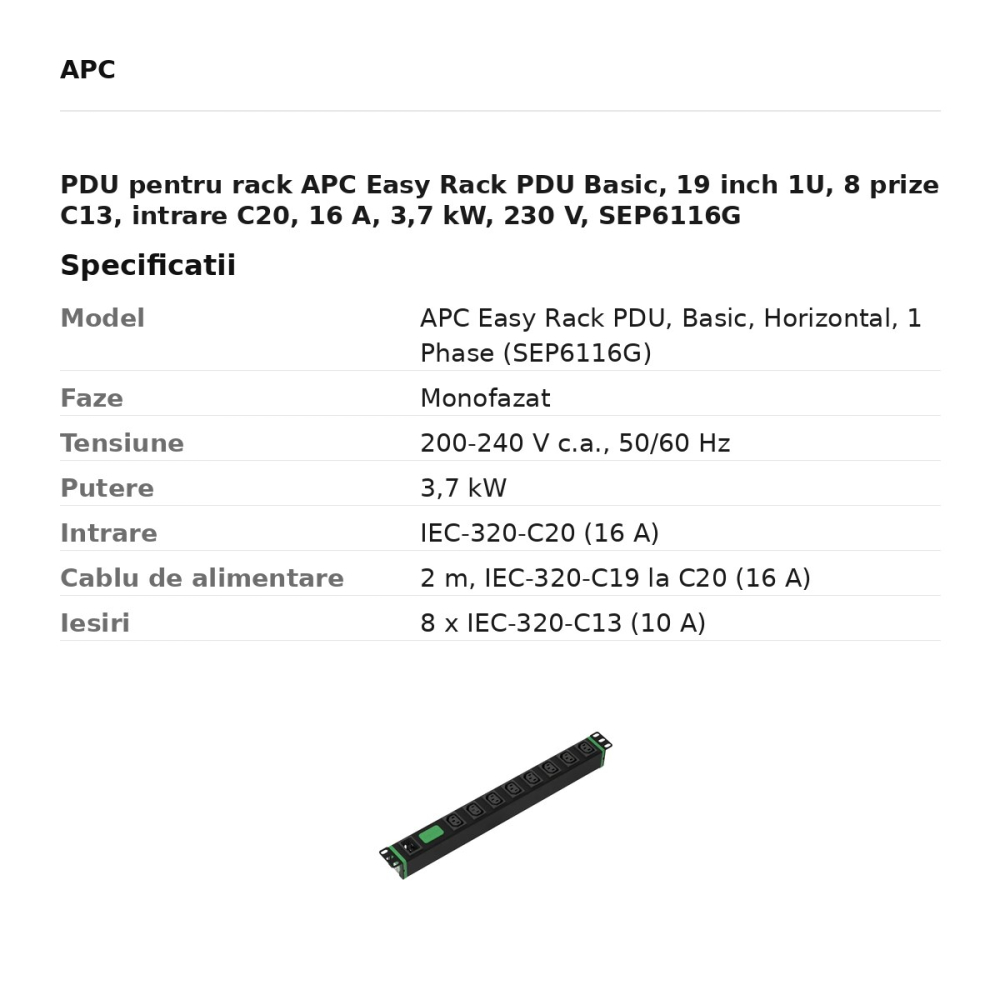 PDU pentru rack APC Easy Rack PDU Basic, 19 inch 1U, 8 prize C13, intrare C20, 16 A, 3,7 kW, 230 V, SEP6116G [3]