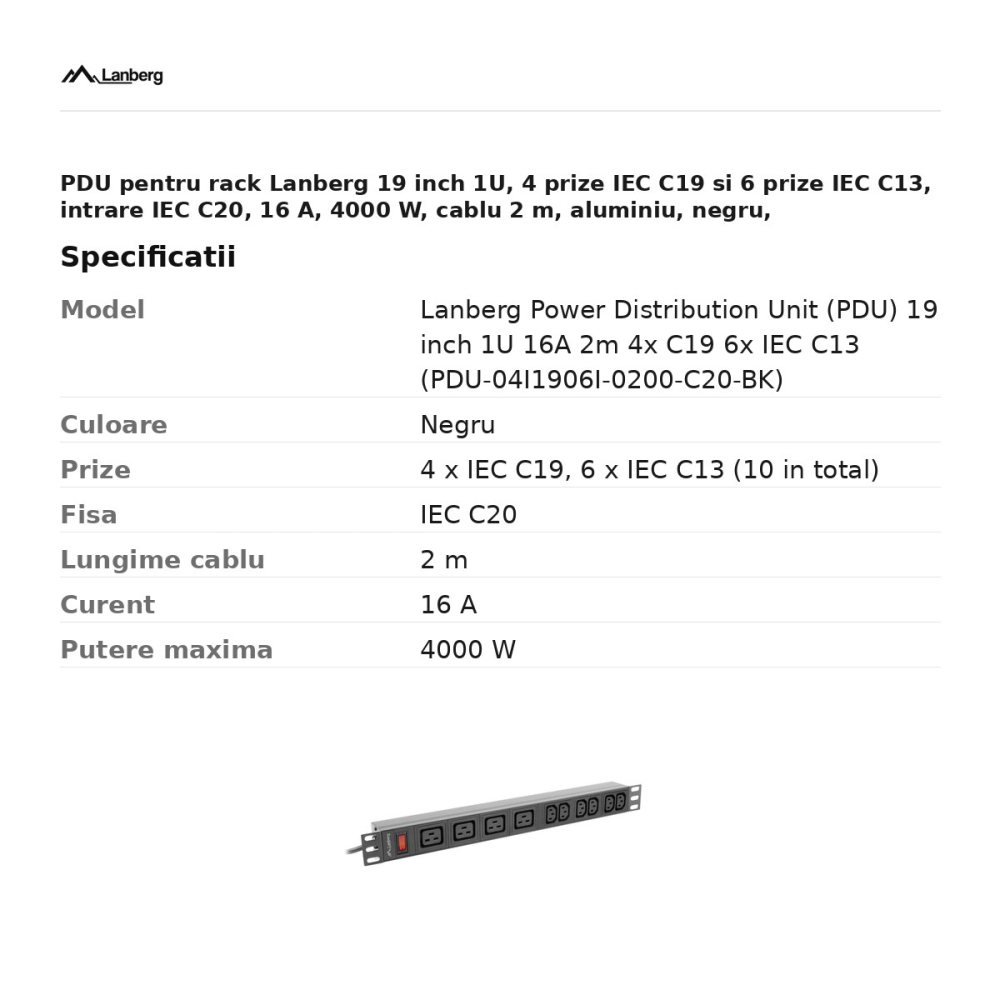 PDU pentru rack Lanberg 19 inch 1U, 4 prize IEC C19 si 6 prize IEC C13, intrare IEC C20, 16 A, 4000 W, cablu 2 m, aluminiu, negru, PDU-04I1906I-0200-C20-BK [3]