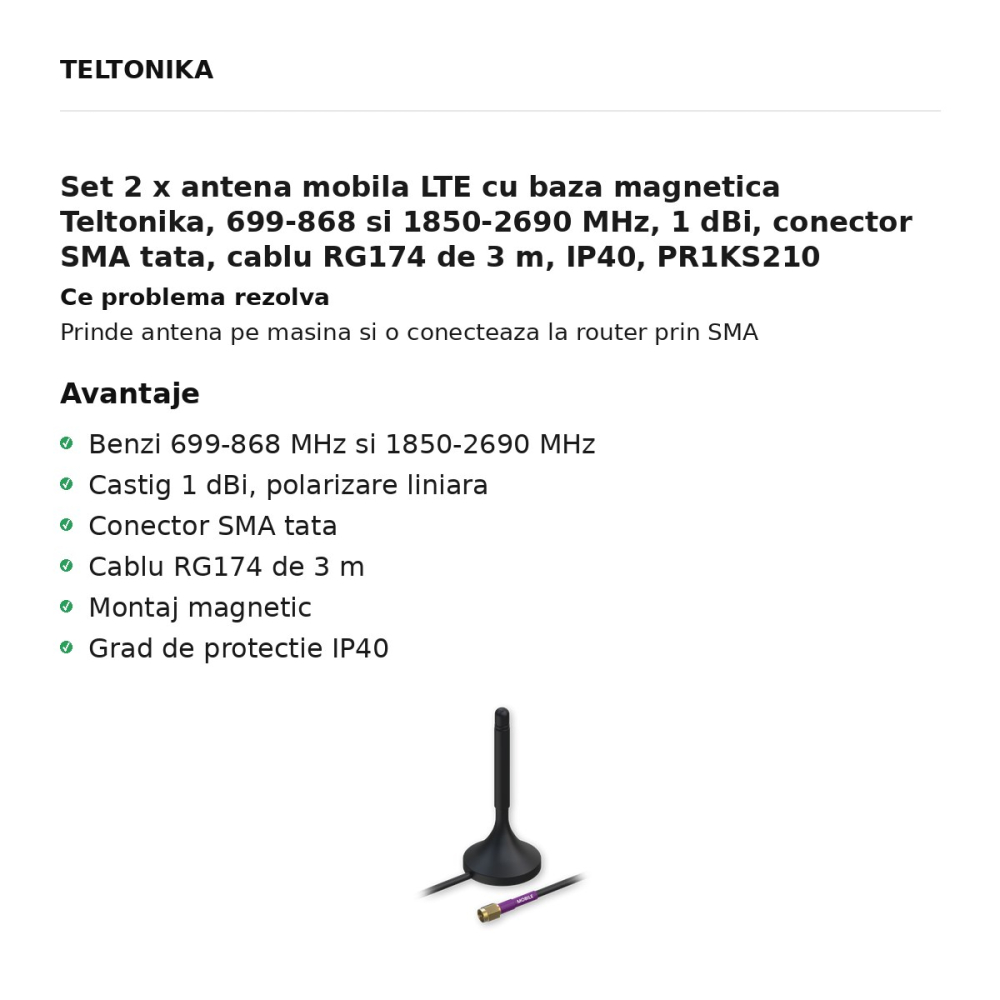 Set 2 x antena mobila LTE cu baza magnetica Teltonika, 699-868 si 1850-2690 MHz, 1 dBi, conector SMA tata, cablu RG174 de 3 m, IP40, PR1KS210 [2]