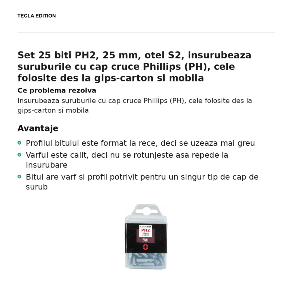 Set 25 biti PH2, 25 mm, otel S2, insurubeaza suruburile cu cap cruce Phillips (PH), cele folosite des la gips-carton si mobila [2]