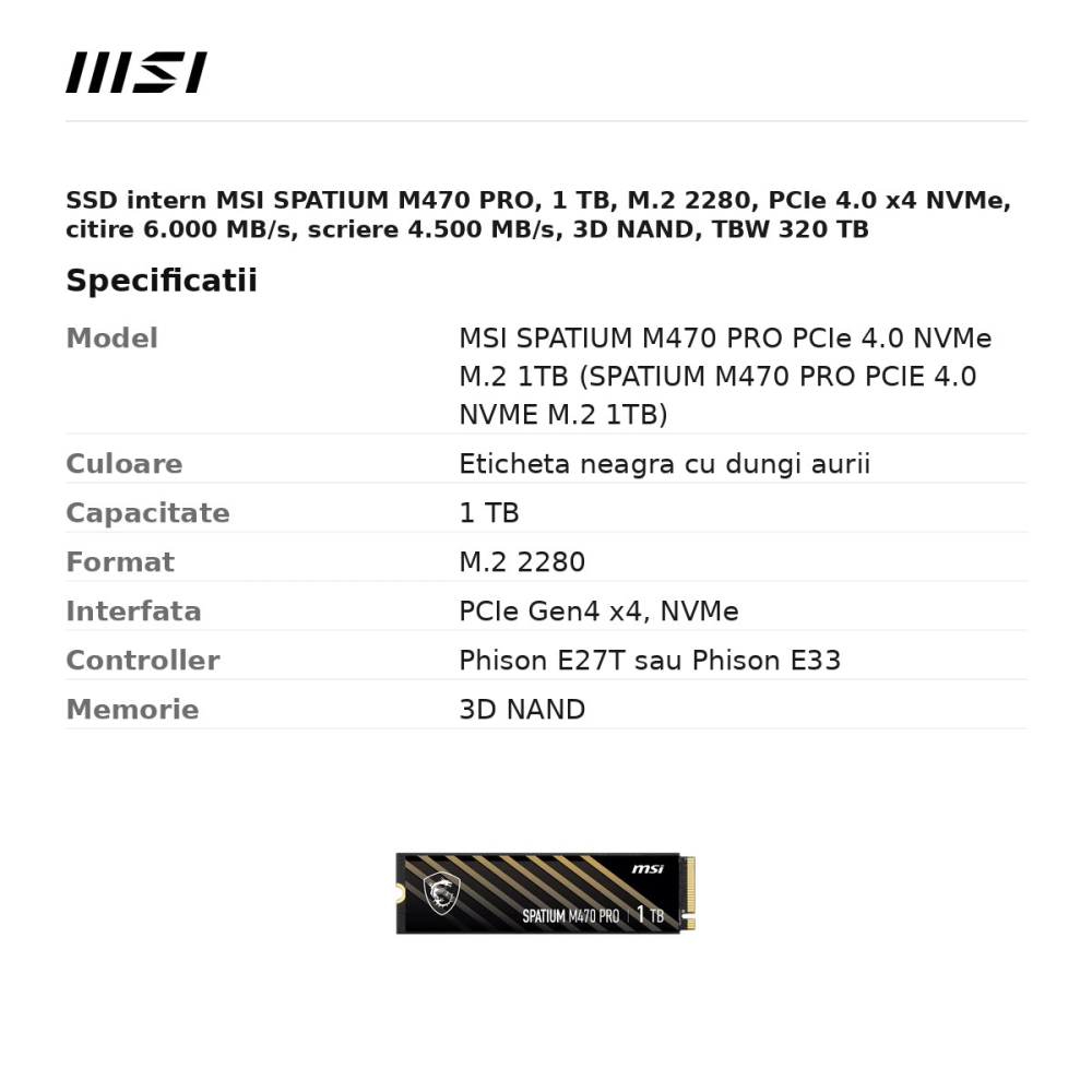 SSD intern MSI SPATIUM M470 PRO, 1 TB, M.2 2280, PCIe 4.0 x4 NVMe, citire 6.000 MB/s, scriere 4.500 MB/s, 3D NAND, TBW 320 TB [3]