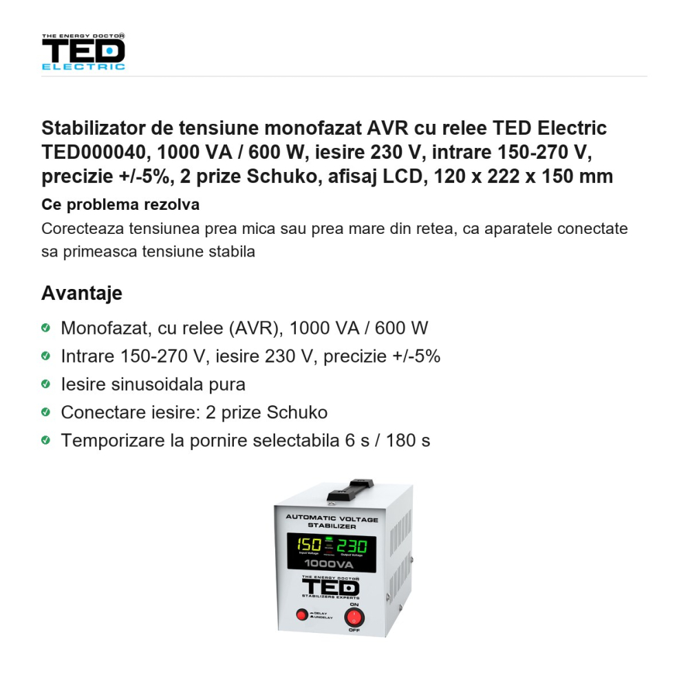 Stabilizator de tensiune monofazat AVR cu relee TED Electric TED000040, 1000 VA / 600 W, iesire 230 V, intrare 150-270 V, precizie +/-5%, 2 prize Schuko, afisaj LCD, 120 x 222 x 150 mm [2]