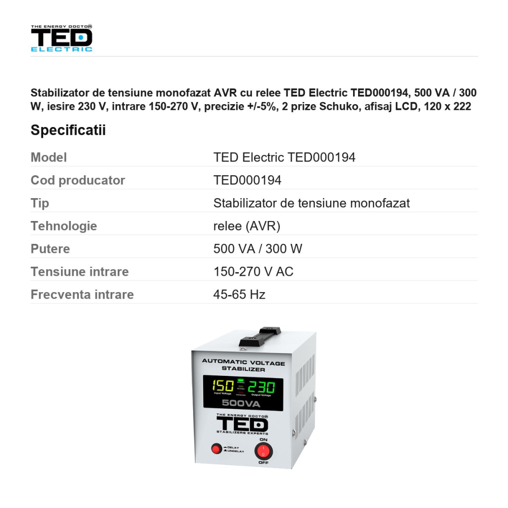 Stabilizator de tensiune monofazat AVR cu relee TED Electric TED000194, 500 VA / 300 W, iesire 230 V, intrare 150-270 V, precizie +/-5%, 2 prize Schuko, afisaj LCD, 120 x 222 x 150 mm [3]