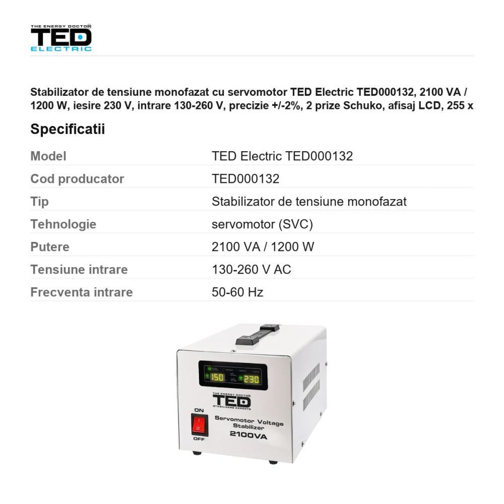 Stabilizator de tensiune monofazat cu servomotor TED Electric TED000132, 2100 VA / 1200 W, iesire 230 V, intrare 130-260 V, precizie +/-2%, 2 prize Schuko, afisaj LCD, 255 x 168 x 146 mm [3]