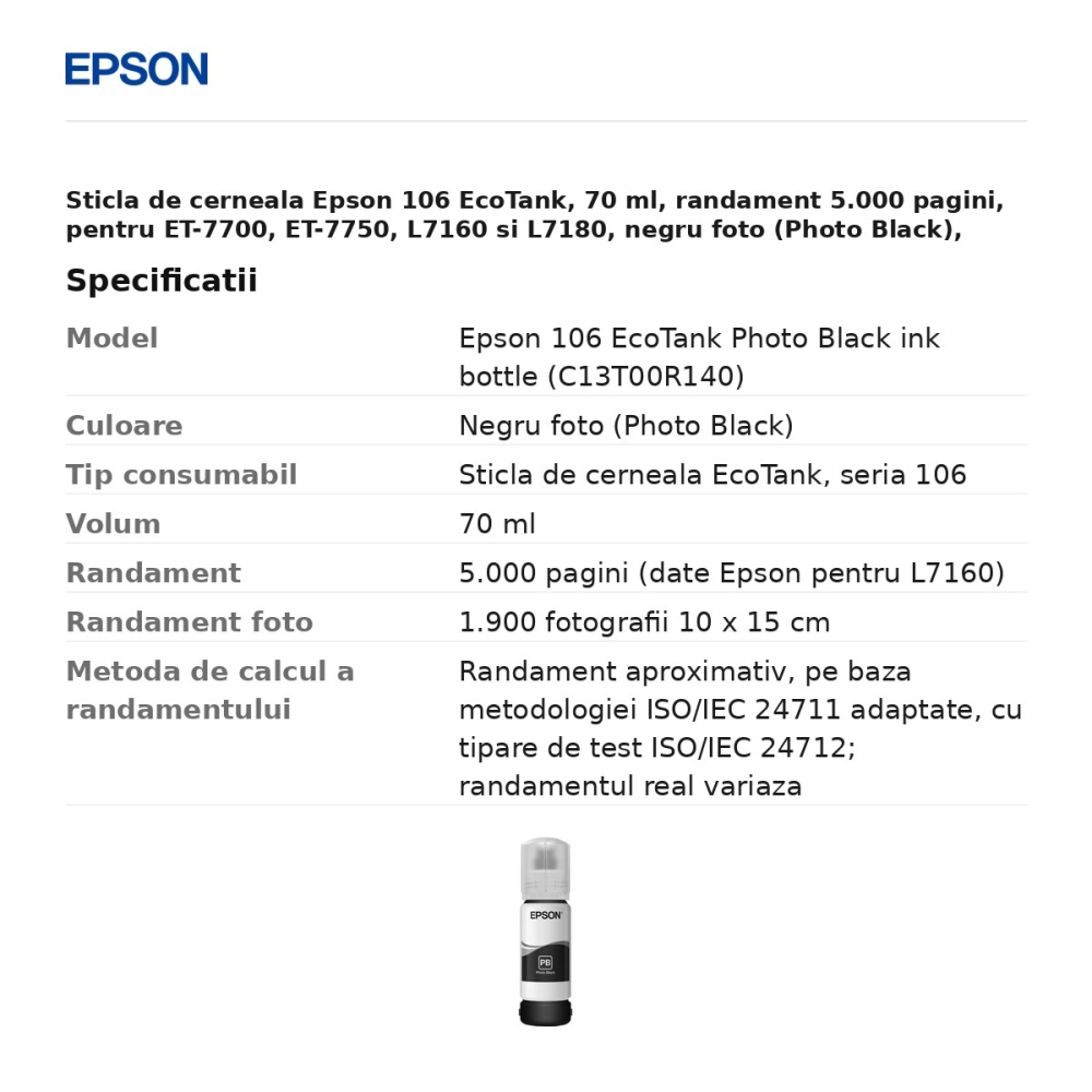 Sticla de cerneala Epson 106 EcoTank, 70 ml, randament 5.000 pagini, pentru ET-7700, ET-7750, L7160 si L7180, negru foto (Photo Black), C13T00R140 [3]