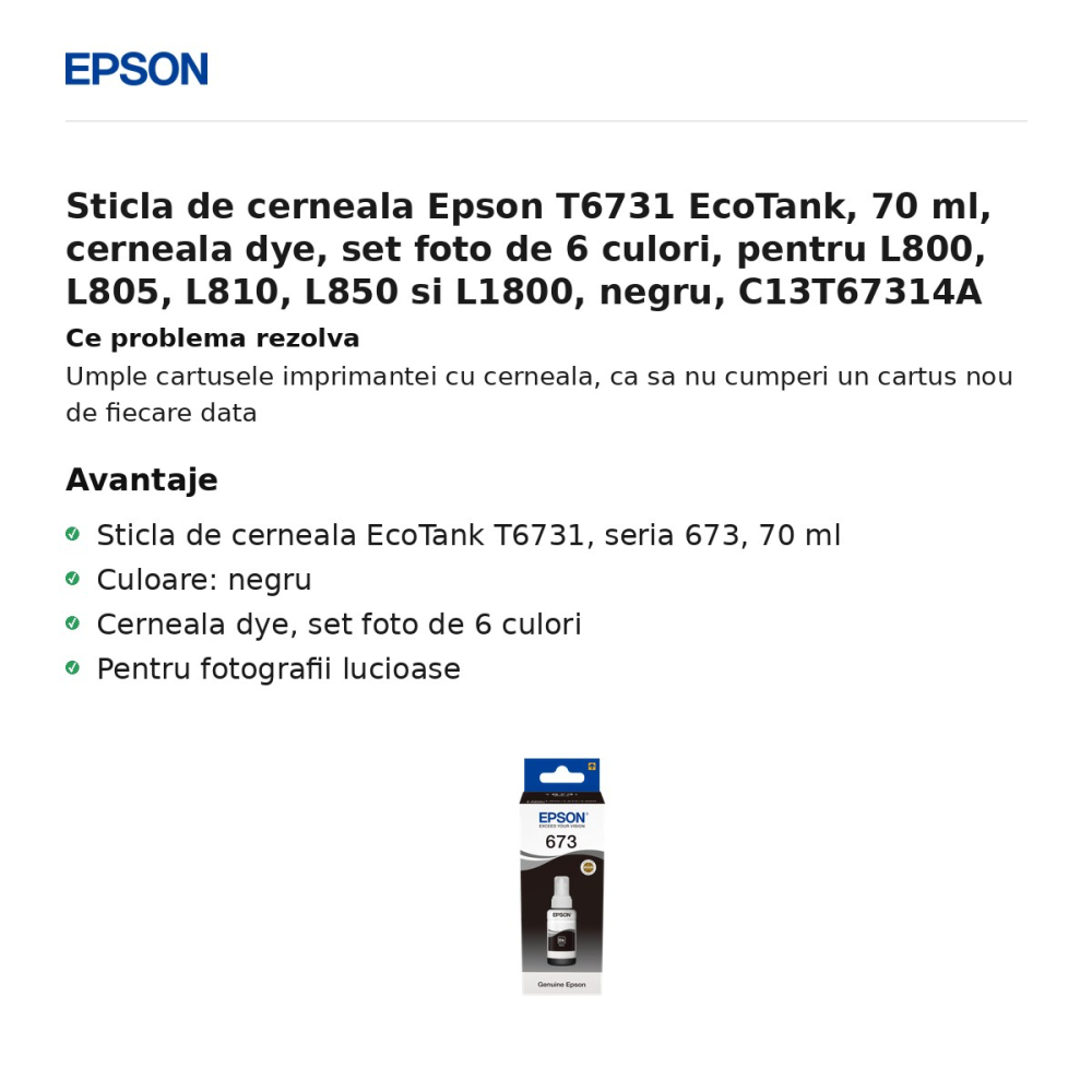 Sticla de cerneala Epson T6731 EcoTank, 70 ml, cerneala dye, set foto de 6 culori, pentru L800, L805, L810, L850 si L1800, negru, C13T67314A [2]