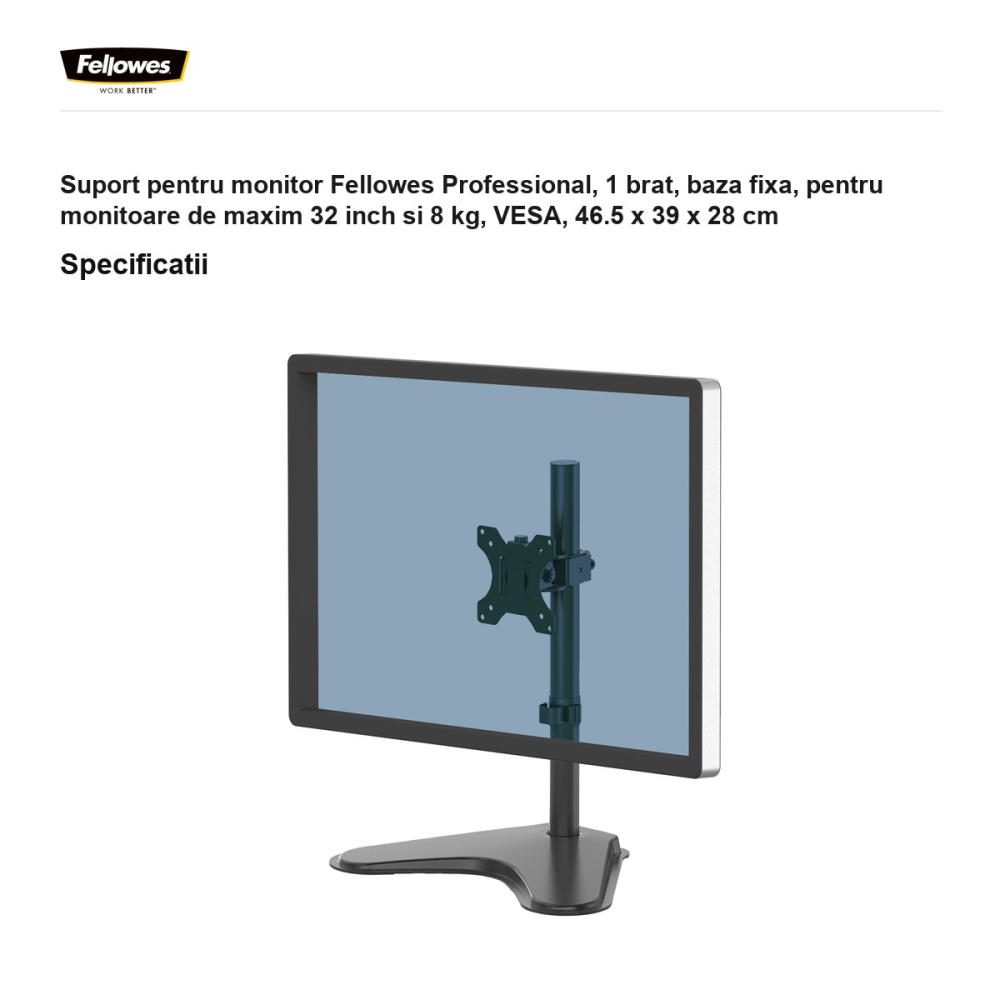 Suport pentru monitor Fellowes Professional, 1 brat, baza fixa, pentru monitoare de maxim 32 inch si 8 kg, VESA, 46.5 x 39 x 28 cm [3]