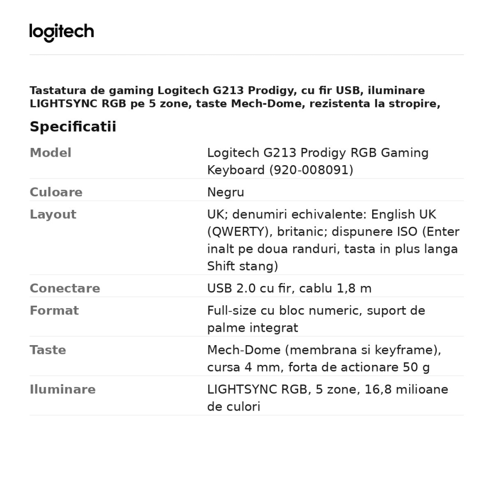 Tastatura de gaming Logitech G213 Prodigy, cu fir USB, iluminare LIGHTSYNC RGB pe 5 zone, taste Mech-Dome, rezistenta la stropire, layout UK, negru, 920-008091 [3]