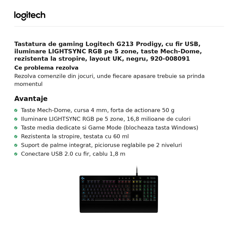 Tastatura de gaming Logitech G213 Prodigy, cu fir USB, iluminare LIGHTSYNC RGB pe 5 zone, taste Mech-Dome, rezistenta la stropire, layout UK, negru, 920-008091 [2]