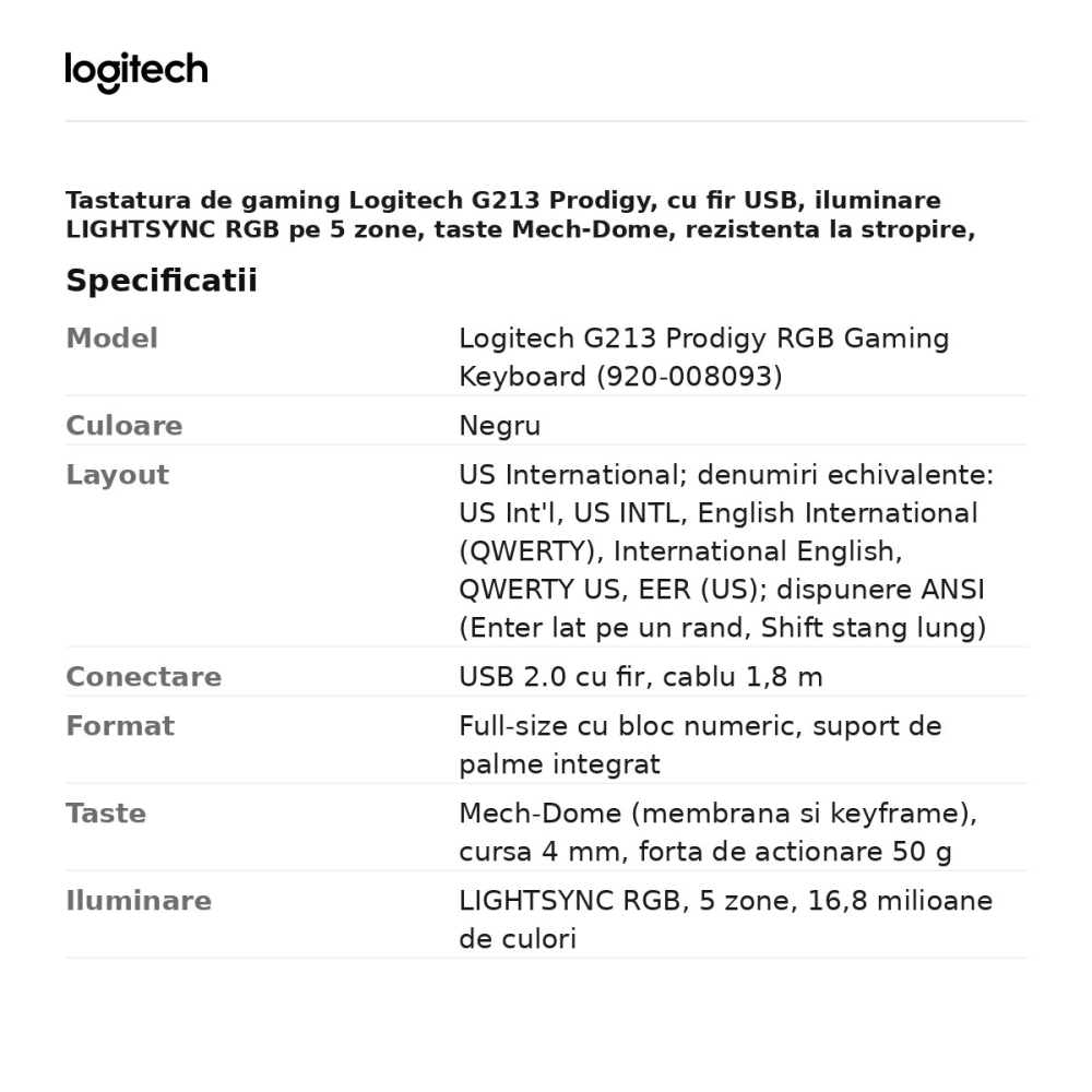 Tastatura de gaming Logitech G213 Prodigy, cu fir USB, iluminare LIGHTSYNC RGB pe 5 zone, taste Mech-Dome, rezistenta la stropire, layout US International, negru, 920-008093 [3]