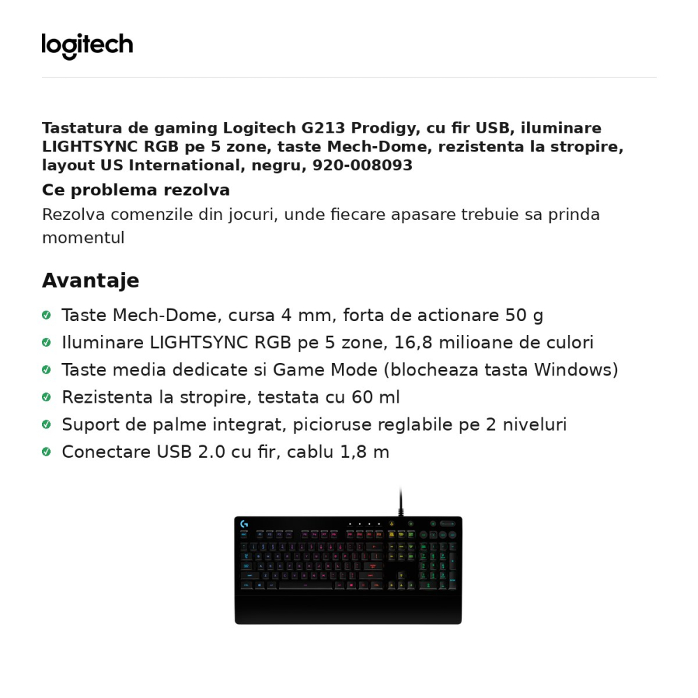 Tastatura de gaming Logitech G213 Prodigy, cu fir USB, iluminare LIGHTSYNC RGB pe 5 zone, taste Mech-Dome, rezistenta la stropire, layout US International, negru, 920-008093 [2]