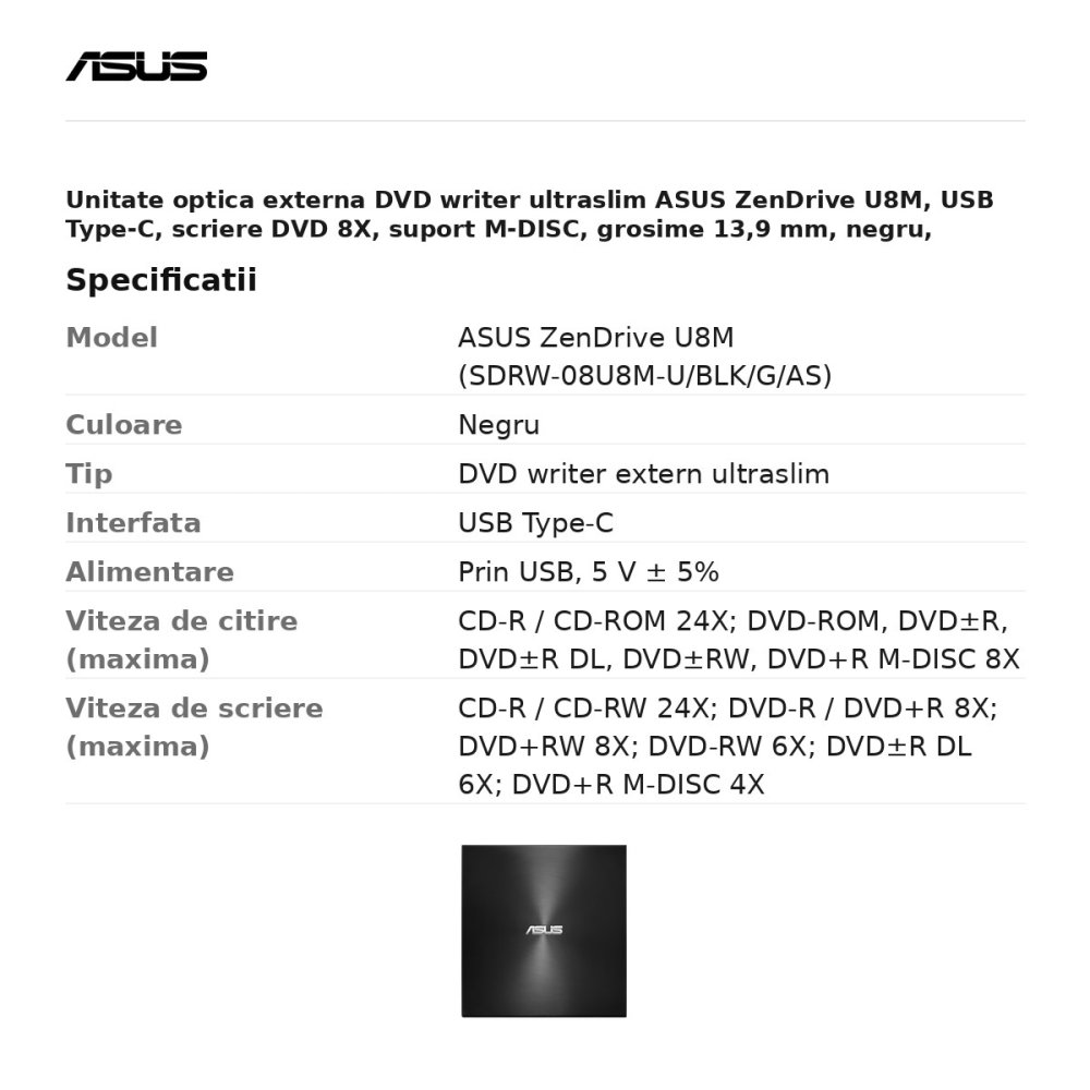Unitate optica externa DVD writer ultraslim ASUS ZenDrive U8M, USB Type-C, scriere DVD 8X, suport M-DISC, grosime 13,9 mm, negru, SDRW-08U8M-U/BLK/G/AS [3]