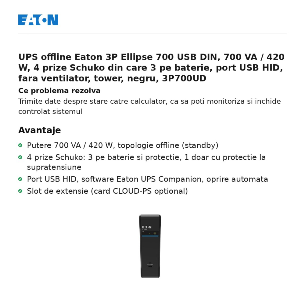 UPS offline Eaton 3P Ellipse 700 USB DIN, 700 VA / 420 W, 4 prize Schuko din care 3 pe baterie, port USB HID, fara ventilator, tower, negru, 3P700UD [2]