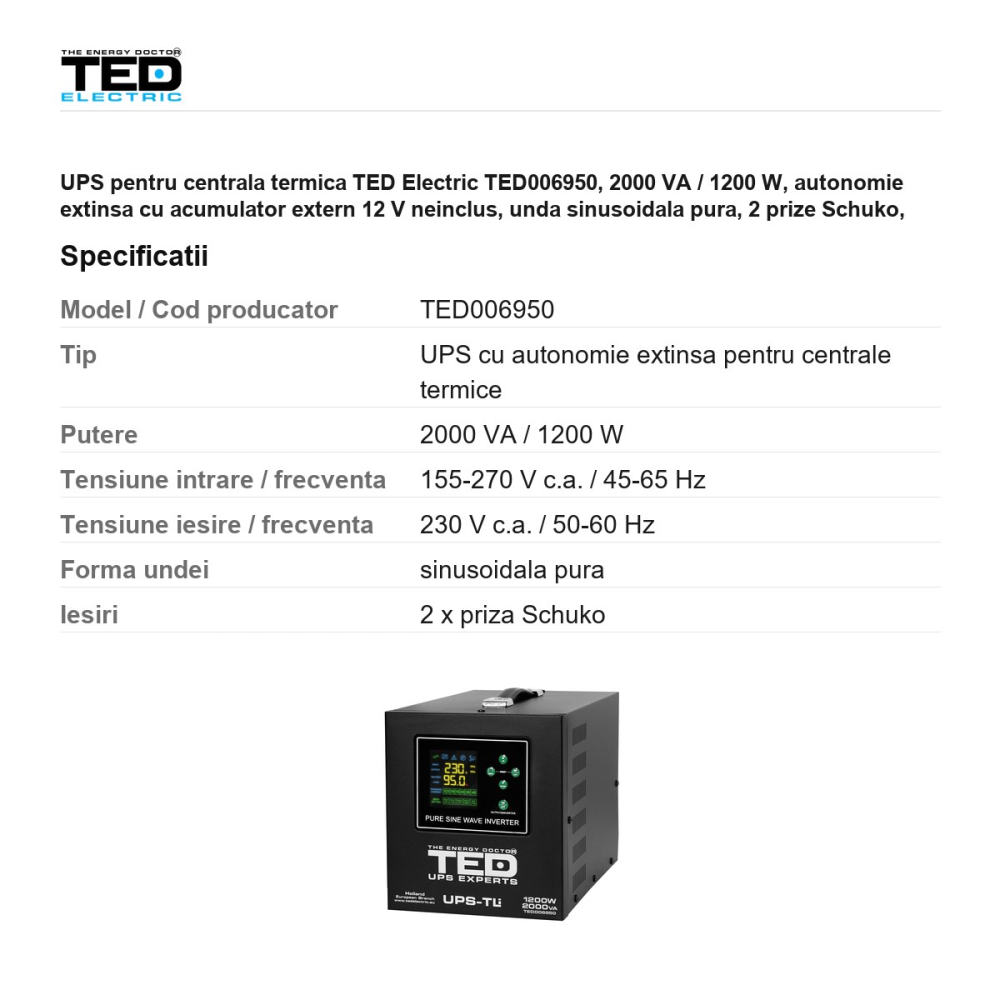UPS pentru centrala termica TED Electric TED006950, 2000 VA / 1200 W, autonomie extinsa cu acumulator extern 12 V neinclus, unda sinusoidala pura, 2 prize Schuko, afisaj LED [3]