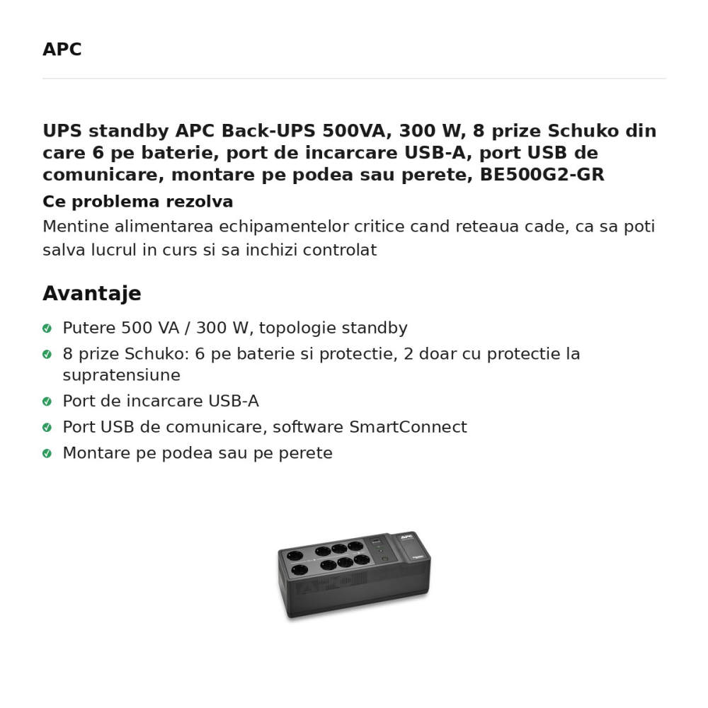 UPS standby APC Back-UPS 500VA, 300 W, 8 prize Schuko din care 6 pe baterie, port de incarcare USB-A, port USB de comunicare, montare pe podea sau perete, BE500G2-GR [2]