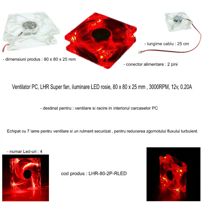 Ventilator PC, LHR Super fan, iluminare LED rosie, 80 x 80 x 25 mm, 3000RPM, 12v, 0.20A [6]