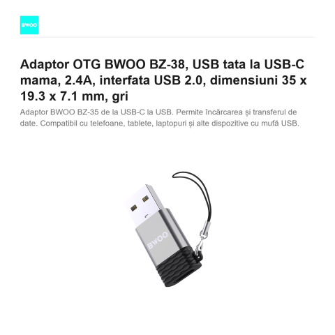 Adaptor OTG BWOO BZ-38, USB tata la USB-C mama, 2.4A, interfata USB 2.0, dimensiuni 35 x 19.3 x 7.1 mm, gri [1]