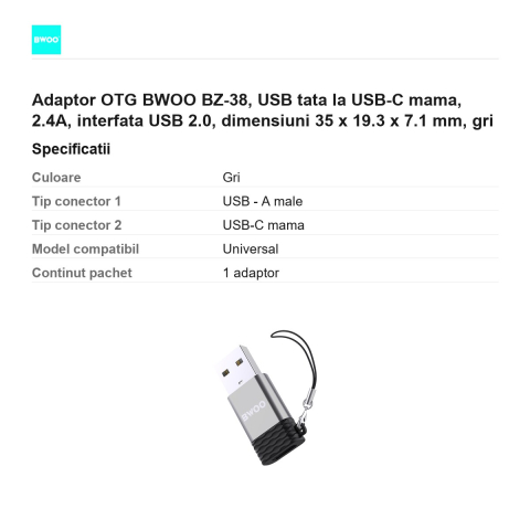 Adaptor OTG BWOO BZ-38, USB tata la USB-C mama, 2.4A, interfata USB 2.0, dimensiuni 35 x 19.3 x 7.1 mm, gri [2]