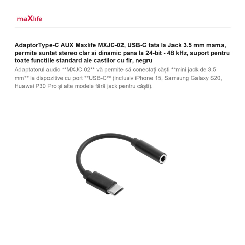 AdaptorType-C AUX Maxlife MXJC-02, USB-C tata la Jack 3.5 mm mama, permite suntet stereo clar si dinamic pana la 24-bit - 48 kHz, suport pentru toate functiile standard ale castilor cu fir, negru [1]
