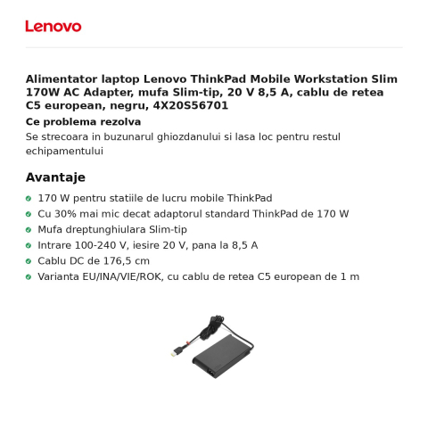 Alimentator laptop Lenovo ThinkPad Mobile Workstation Slim 170W AC Adapter, mufa Slim-tip, 20 V 8,5 A, cablu de retea C5 european, negru, 4X20S56701 [1]