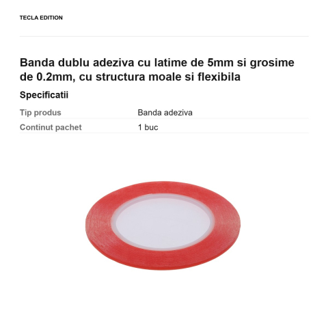 Banda dublu adeziva cu latime de 5mm si grosime de 0.2mm, cu structura moale si flexibila [2]