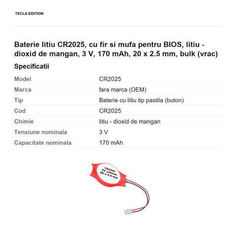 Baterie litiu CR2025, cu fir si mufa pentru BIOS, litiu - dioxid de mangan, 3 V, 170 mAh, 20 x 2.5 mm, bulk (vrac) [2]