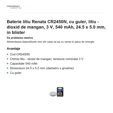 Baterie litiu Renata CR2450N, cu guler, litiu - dioxid de mangan, 3 V, 540 mAh, 24.5 x 5.0 mm, in blister [1]