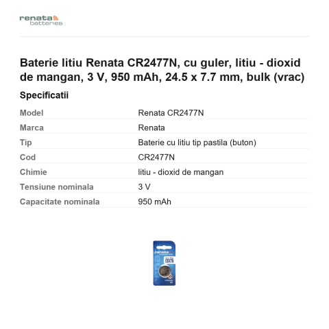 Baterie litiu Renata CR2477N, cu guler, litiu - dioxid de mangan, 3 V, 950 mAh, 24.5 x 7.7 mm, bulk (vrac) [2]