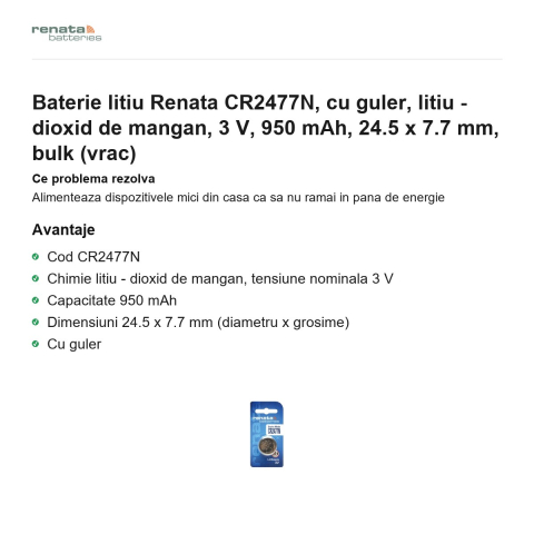 Baterie litiu Renata CR2477N, cu guler, litiu - dioxid de mangan, 3 V, 950 mAh, 24.5 x 7.7 mm, bulk (vrac) [1]